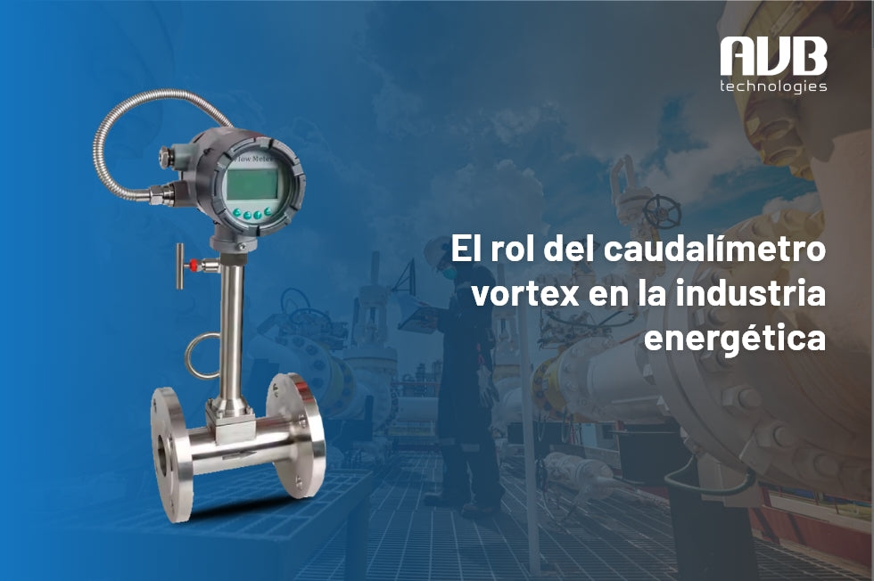 El rol del caudalímetro vortex en la industria energética