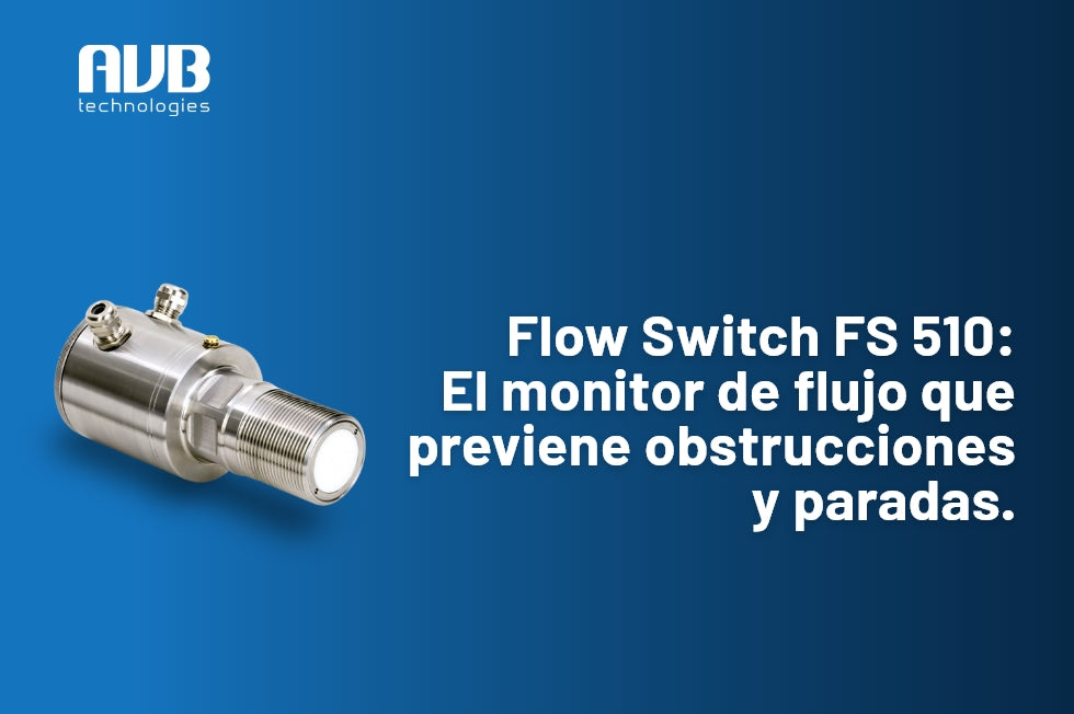 Flow Switch FS 510: El monitor de flujo que previene obstrucciones y paradas.