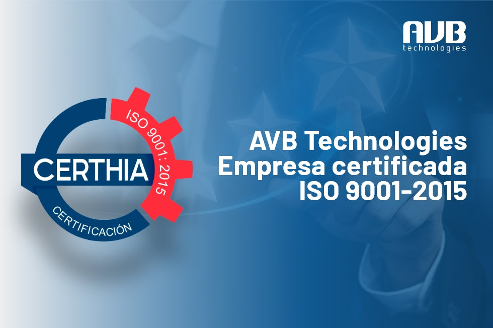 La Calidad del Servicio Asegurada: AVB Technologies es una empresa certificada ISO 9001-2015