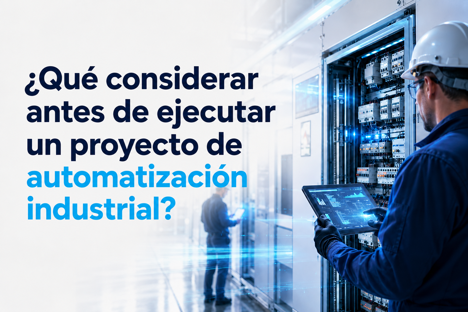 ¿Qué considerar antes de ejecutar un proyecto de automatización industrial?