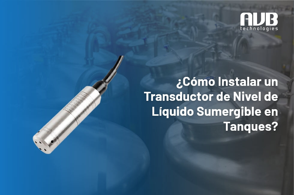 ¿Cómo Instalar un Transductor de Nivel de Líquido Sumergible en Tanques?