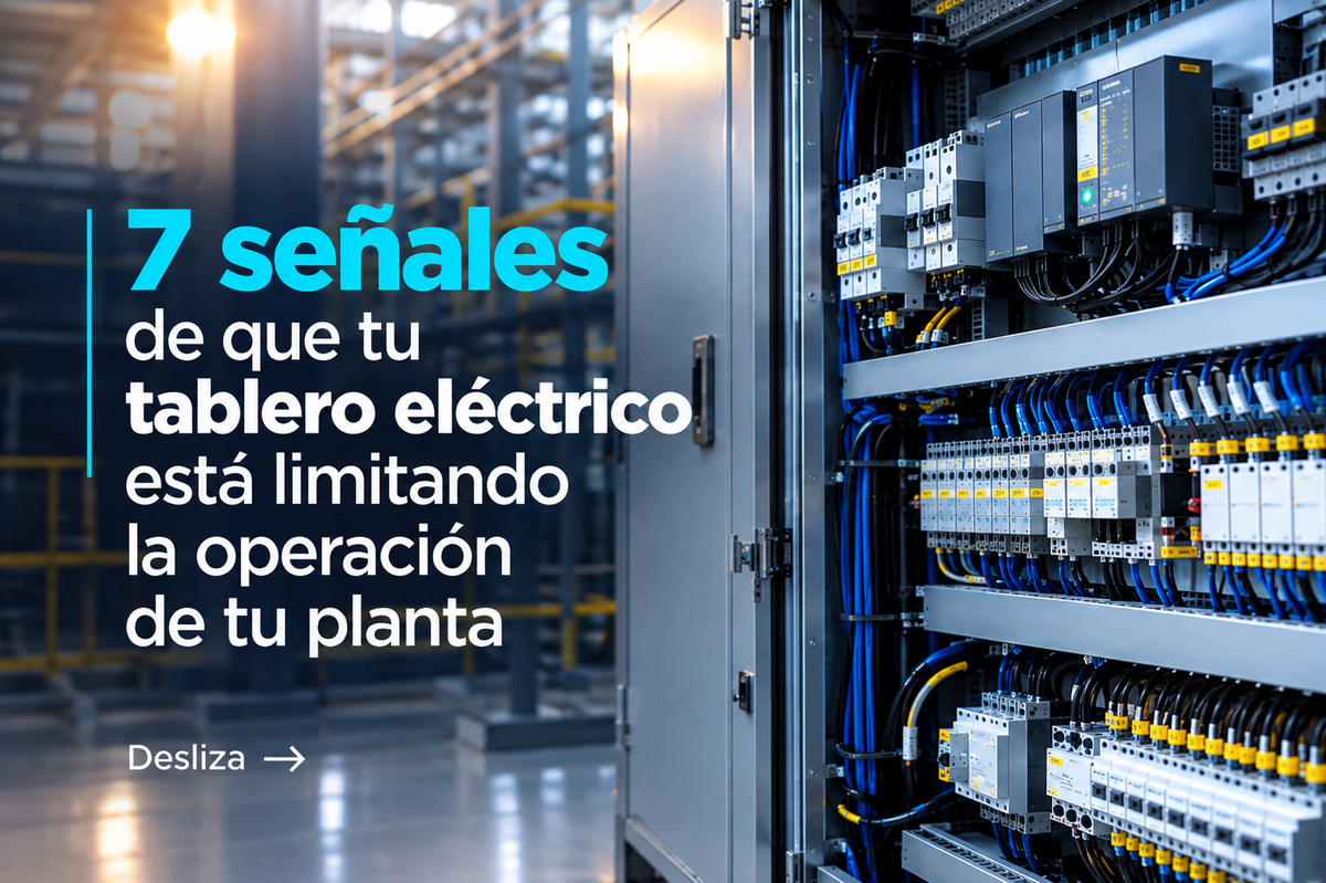 7 señales de que tu tablero eléctrico está limitando la operación de tu planta